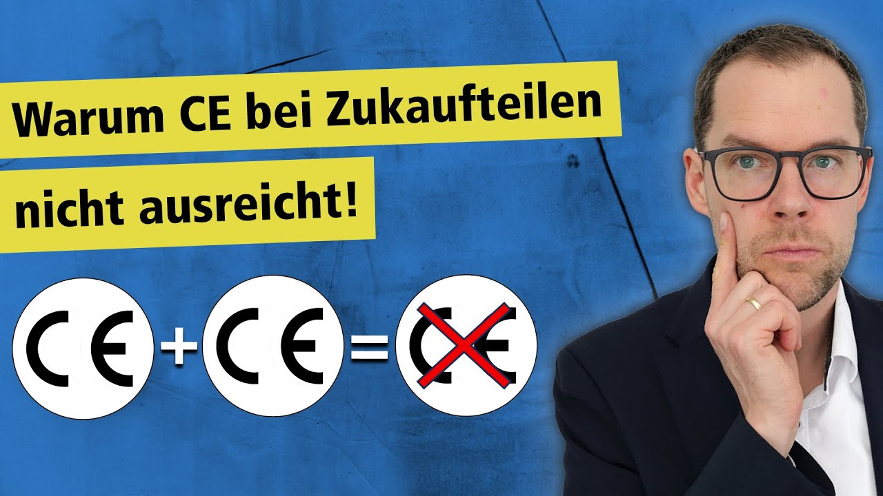 Warum CE bei Zukaufteilen nicht ausreicht